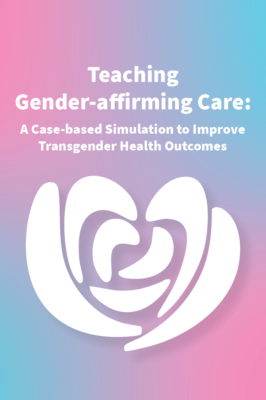 Teaching Gender-Affirming Care: A Case-based Simulation to Improve Transgender Health Outcomes Banner